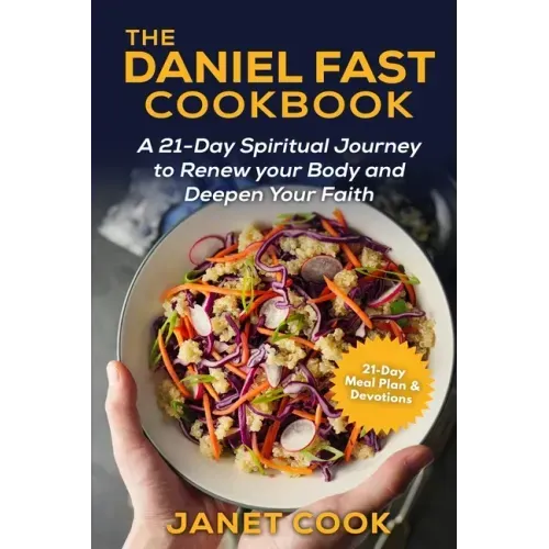 The Daniel Fast Cookbook: A 21-Day Spiritual Journey to Renew your Body and Deepen Your Faith - 21-Day Meal Plan and Devotions Included ***Black