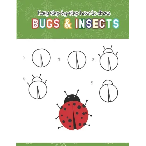 Easy step-by-step How to Draw Insects and Bugs: Fun for boys and girls, Draw caterpillar, moth, grasshopper, ladybug and many more animals!