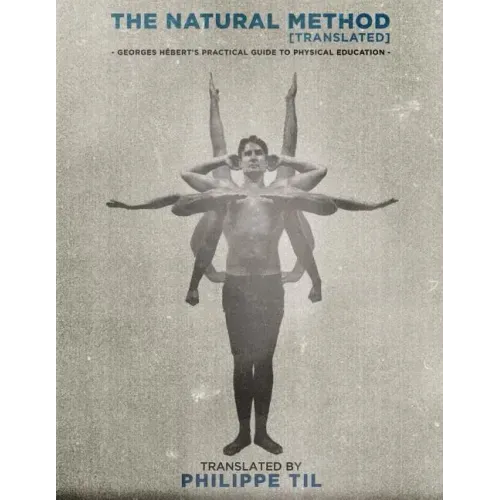 The Natural Method: Georges Hébert's Practical Guide to Physical Education