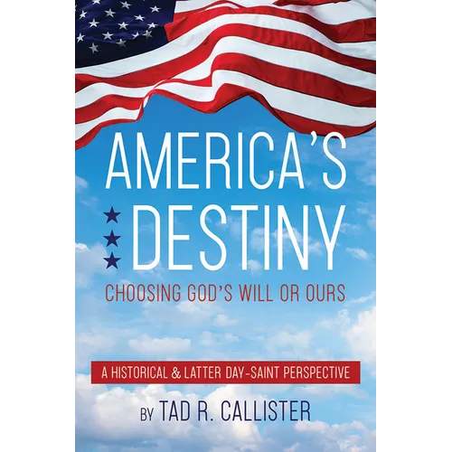 America's Destiny: Choosing God's Will or Ours