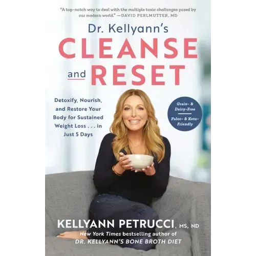 Dr. Kellyann's Cleanse and Reset: Detoxify, Nourish, and Restore Your Body for Sustained Weight Loss...in Just 5 Days