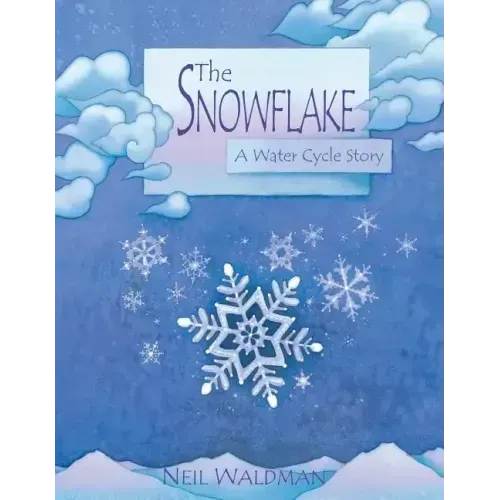 The Snowflake: A Water Cycle Story