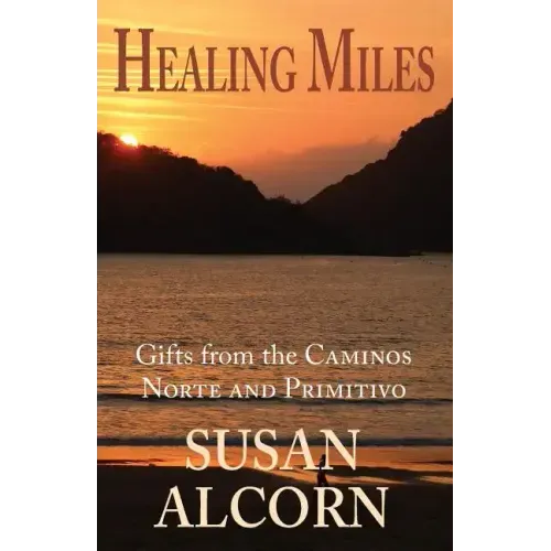 Healing Miles: Gifts from the Caminos Norte and Primitivo