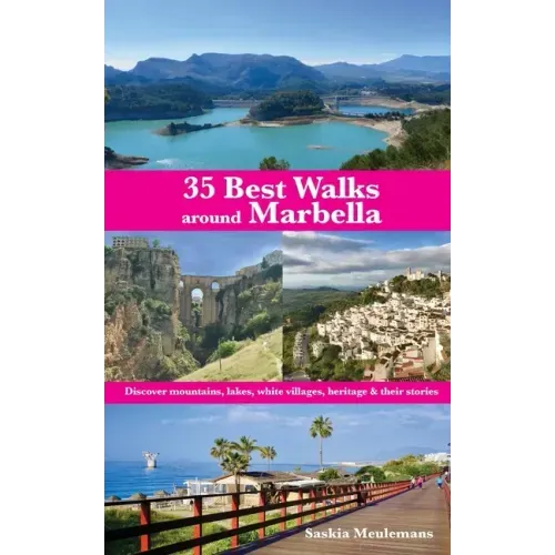 35 Best Walks around Marbella: Discover mountains, lakes, white villages, heritage & their stories