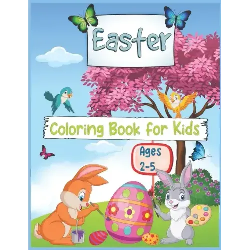 Easter Coloring book for Kids Ages 2-5: Cute and Fun Easter Coloring Pages with Easter Bunny, Eggs For Kids and Toddlers