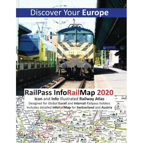 RailPass InfoRailMap 2020 - Discover Your Europe: Discover Europe with Icon and Info illustrated Railway Atlas Specifically designed for Global Interr