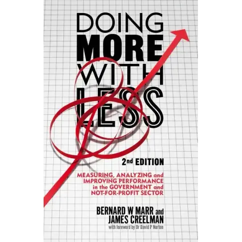 Doing More with Less: Measuring, Analyzing and Improving Performance in the Not-For-Profit and Government Sectors