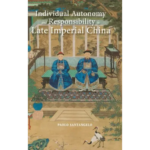 Individual Autonomy and Responsibility in Late Imperial China
