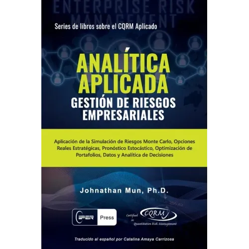 ANALÍTICA APLICADA - Gestión de Riesgos Empresariales: Aplicación de la Simulación de Riesgos de Monte Carlo, Opciones Reales Estratégicas, Pronóstico