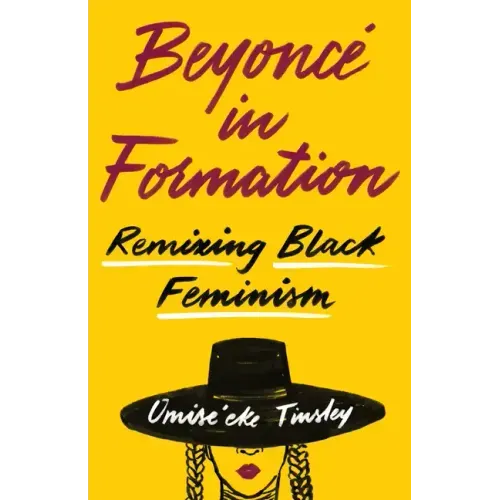 Beyoncé in Formation: Remixing Black Feminism