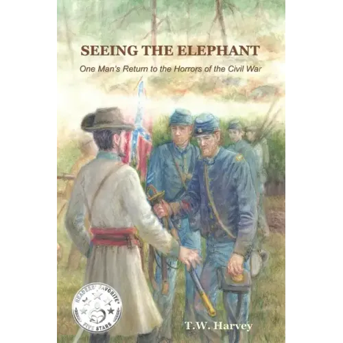 Seeing the Elephant: One Man's Return to the Horrors of the Civil War