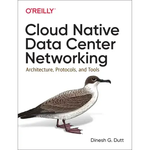 Cloud Native Data Center Networking: Architecture, Protocols, and Tools