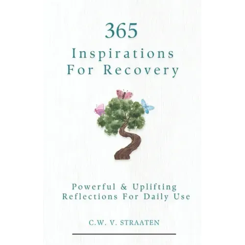 Overcome Addiction: 365 Inspirations For Recovery