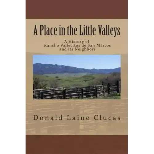 A Place in the Little Valleys: A History of San Marcos, California
