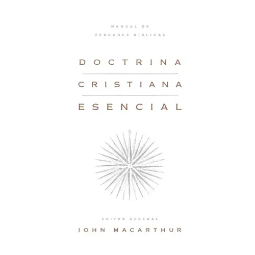 Doctrina Cristiana Esencial: Manual de Verdades Bíblicas (Essential Christian Doctrine: A Handbook of Biblical Truth)