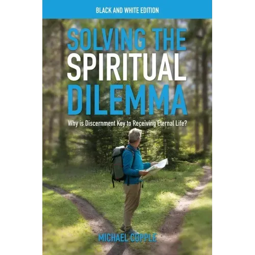 Solving the Spiritual Dilemma: Why is Discernment Key to Receiving Eternal Life?