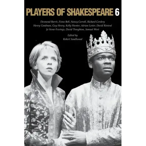 Players of Shakespeare 6: Essays in the Performance of Shakespeare's History Plays