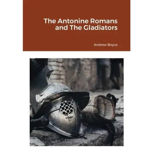 The Antonine Romans and The Gladiators