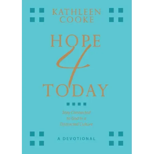 Hope 4 Today: Stay Connected to God in a Distracted Culture
