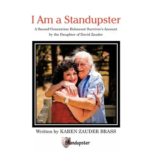 I Am a Standupster: A Second-Generation Holocaust Survivor's Account by the Daughter of David Zauder - Paperback