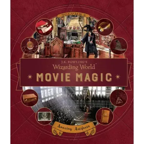J.K. Rowling's Wizarding World: Movie Magic Volume Three: Amazing Artifacts