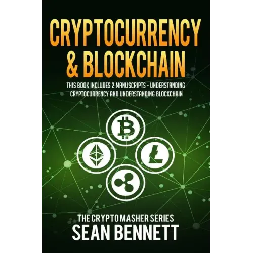 Cryptocurrency & Blockchain: 2 Manuscripts - This Book Includes Understanding Cryptocurrency & Blockchain