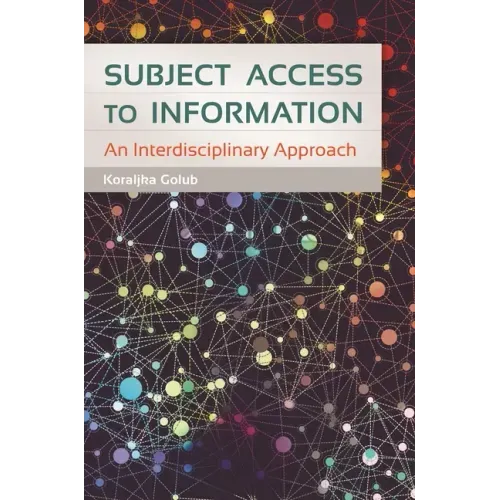 Subject Access to Information: An Interdisciplinary Approach