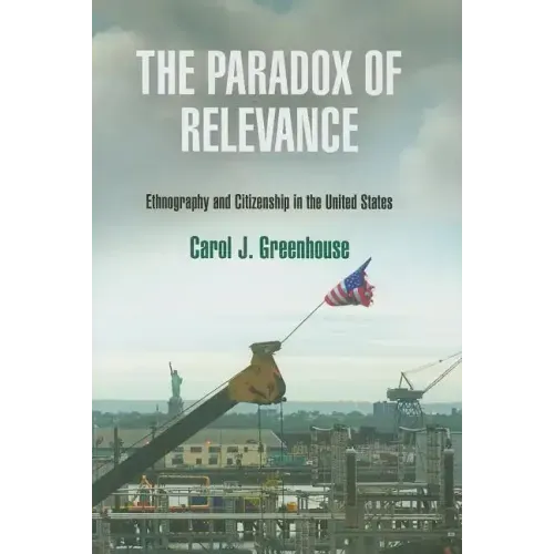 The Paradox of Relevance: Ethnography and Citizenship in the United States