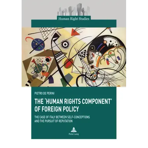 The 'Human Rights Component' of Foreign Policy: The Case of Italy between Self-conceptions and the Pursuit of Reputation