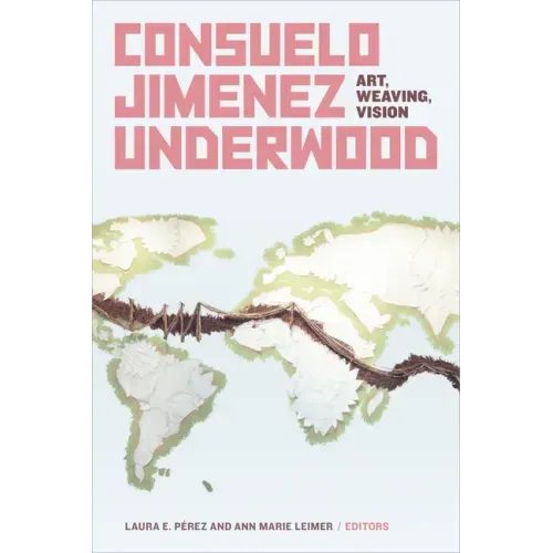 Consuelo Jimenez Underwood: Art, Weaving, Vision