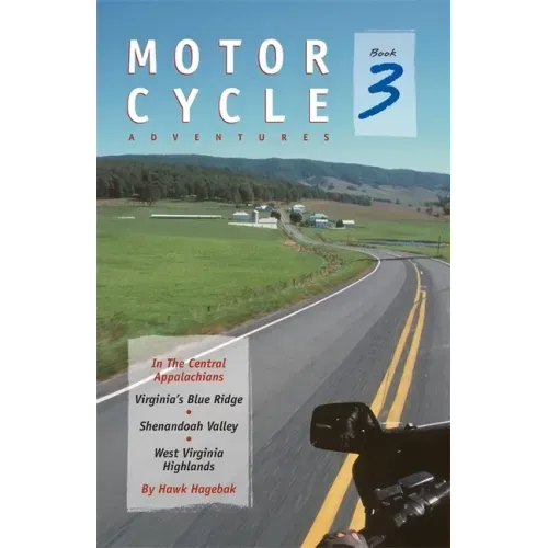 Motorcycle Adventures in the Central Appalachians: Virginia's Blue Ridge, Shenandoah Valley, West Virginia Highlands