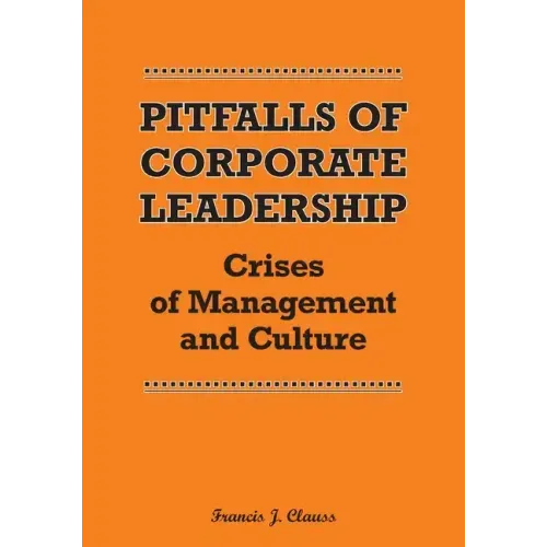Pitfalls of Corporate Leadership: Crises of Management and Culture