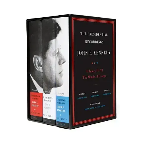 The Presidential Recordings: John F. Kennedy Volumes IV-VI: The Winds of Change: October 29, 1962 - February 7, 1963