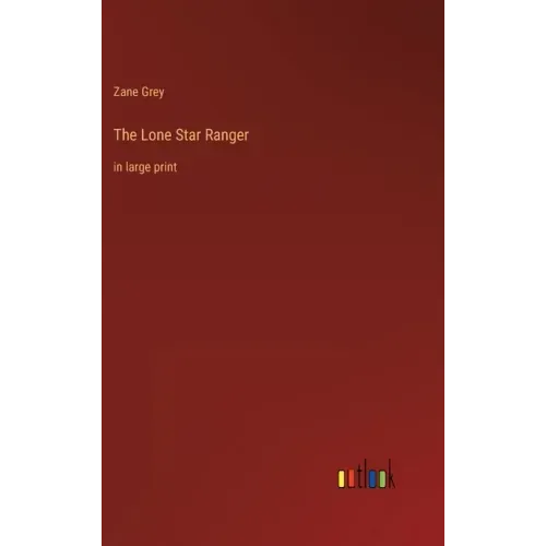 The Lone Star Ranger: in large print