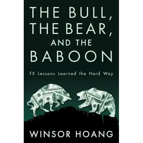 The Bull, The Bear, and The Baboon: FX Lessons Learned the Hard Way