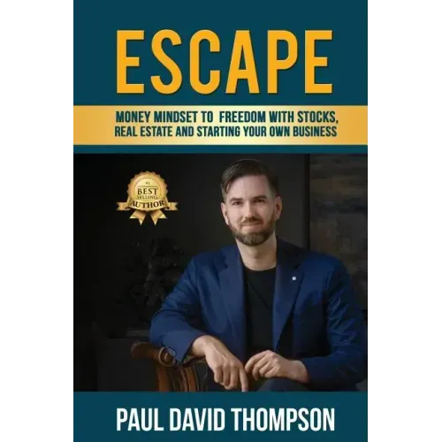 Escape: Money Mindset To Freedom With Stocks, Real Estate And Starting Your Own Business