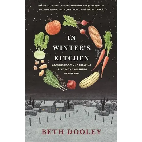 In Winter's Kitchen: Growing Roots and Breaking Bread in the Northern Heartland