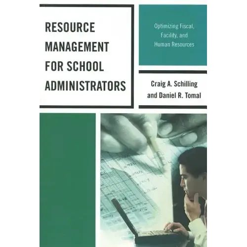 Resource Management for School Administrators: Optimizing Fiscal, Facility, and Human Resources