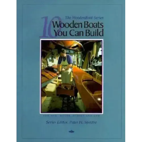 10 Wooden Boats You Can Build: For Sail, Motor, Paddle, and Oar