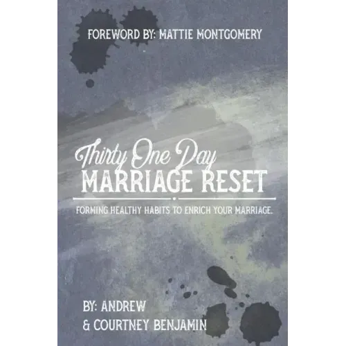 Thirty One Day Marriage Reset: Forming healthy habits to enrich your marriage.