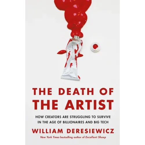 The Death of the Artist: How Creators Are Struggling to Survive in the Age of Billionaires and Big Tech