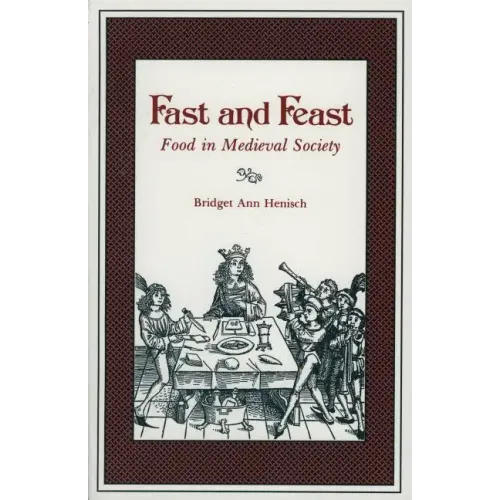 Fast and Feast: Food in Medieval Society
