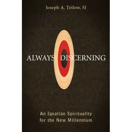 Always Discerning: An Ignatian Spirituality for the New Millennium