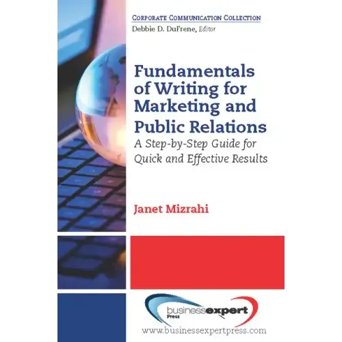 Fundamentals of Writing for Marketing and Public Relations: A Step-by-Step Guide for Quick and Effective Results