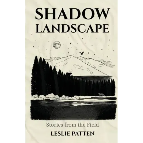 Shadow Landscape: Stories from the Field