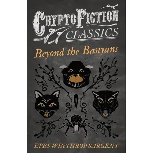 Beyond the Banyans (Cryptofiction Classics - Weird Tales of Strange Creatures)