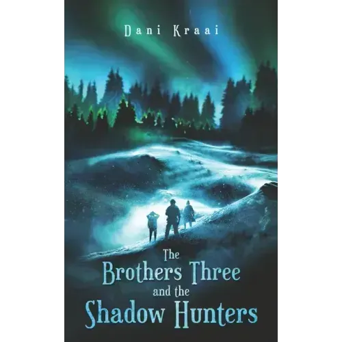 The Brothers Three: and the Shadow Hunters