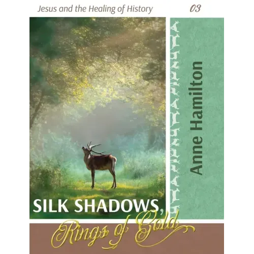 Silk Shadows, Rings of Gold: Jesus and the Healing of History 03
