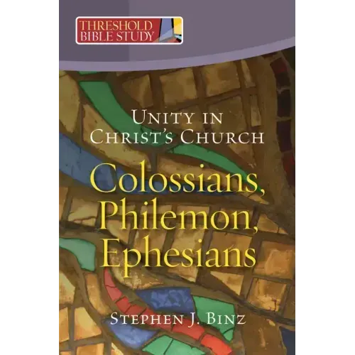 Unity in Christ's Church: Colossians, Philemon, Ephesians