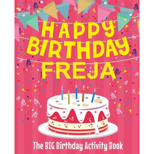 Happy Birthday Freja - The Big Birthday Activity Book: (Personalized Children's Activity Book)